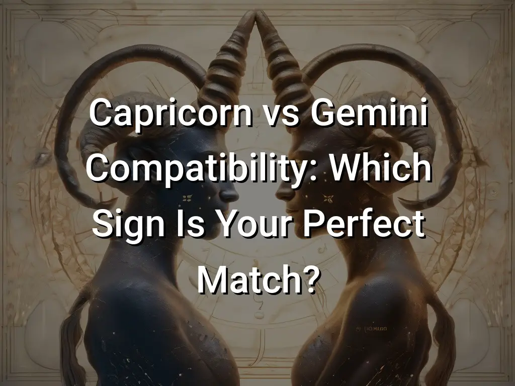 Capricorn vs Gemini Compatibility: Which Sign Is Your Perfect Match ...