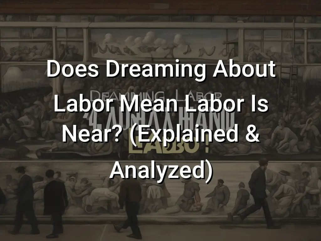 does-dreaming-about-labor-mean-labor-is-near-explained-analyzed