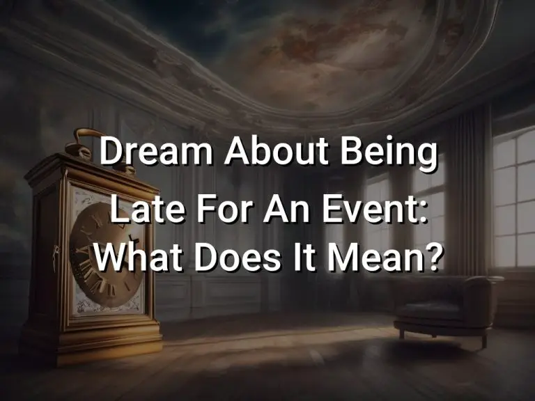 Dream About Being Late For An Event: What Does It Mean?