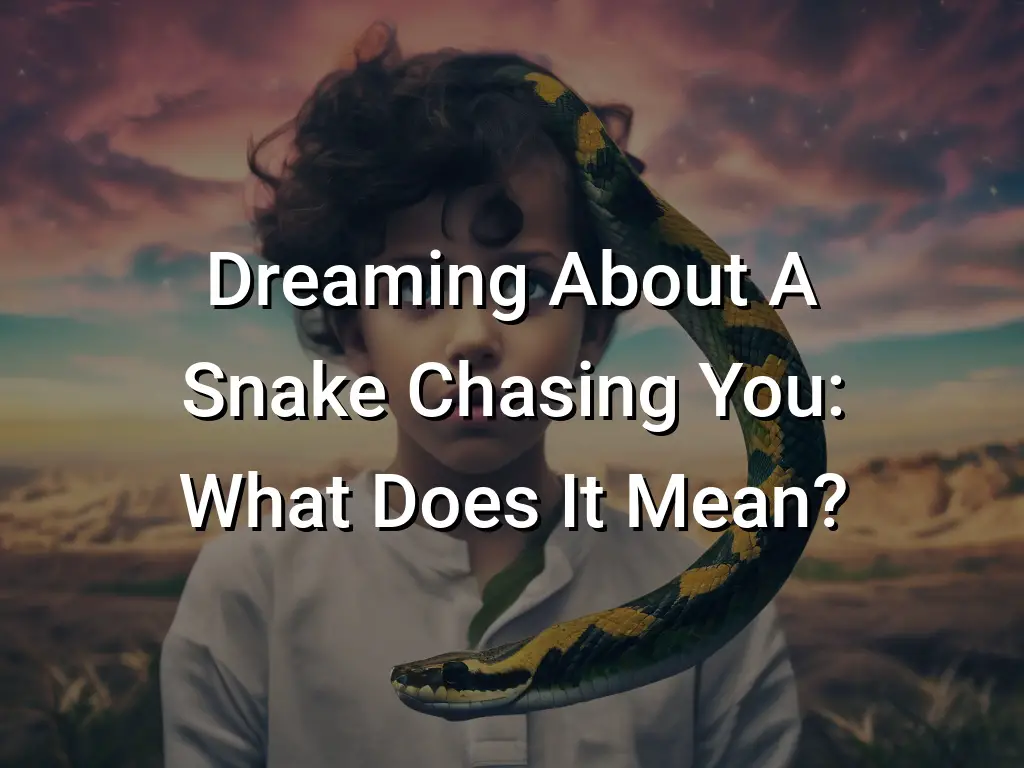 dreaming-about-a-snake-chasing-you-what-does-it-mean-symbol-genie