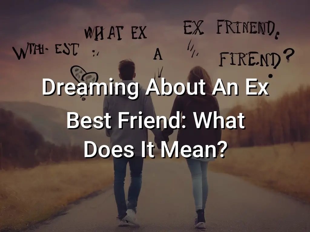 dream-about-ex-best-friend-what-it-means