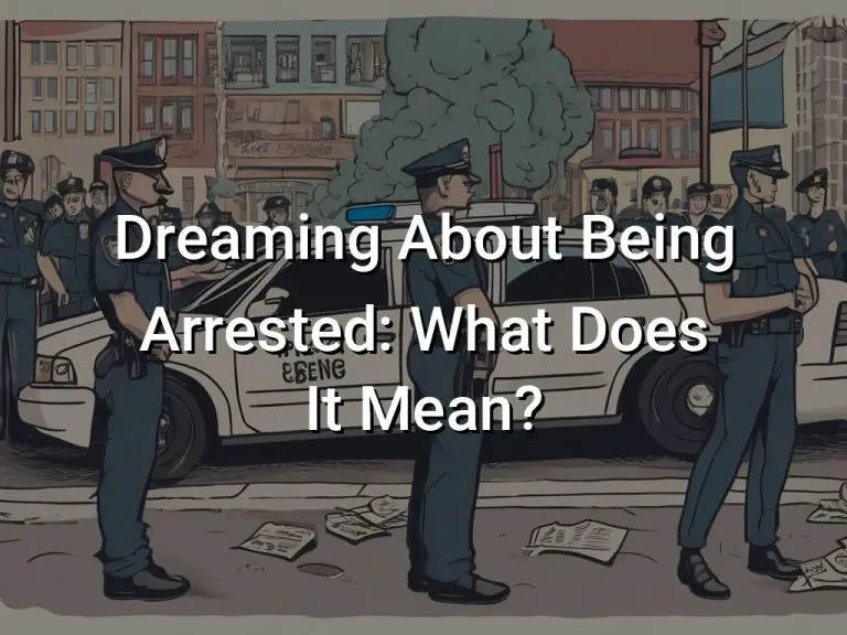 Dreaming About Being Arrested: What Does It Mean?