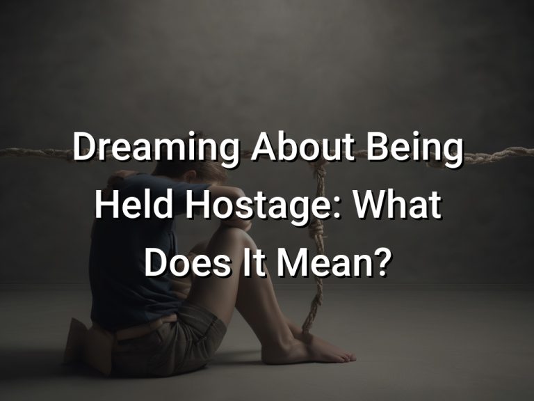Dreaming About Being Held Hostage: What Does It Mean?