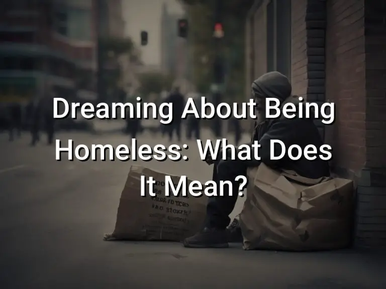 Dreaming About Being Homeless: What Does It Mean?