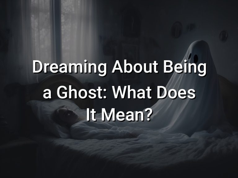Dreaming About Being a Ghost: What Does It Mean?