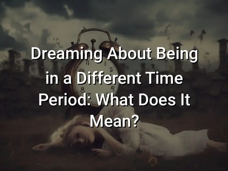 Dreaming About Being in a Different Time Period: What Does It Mean?