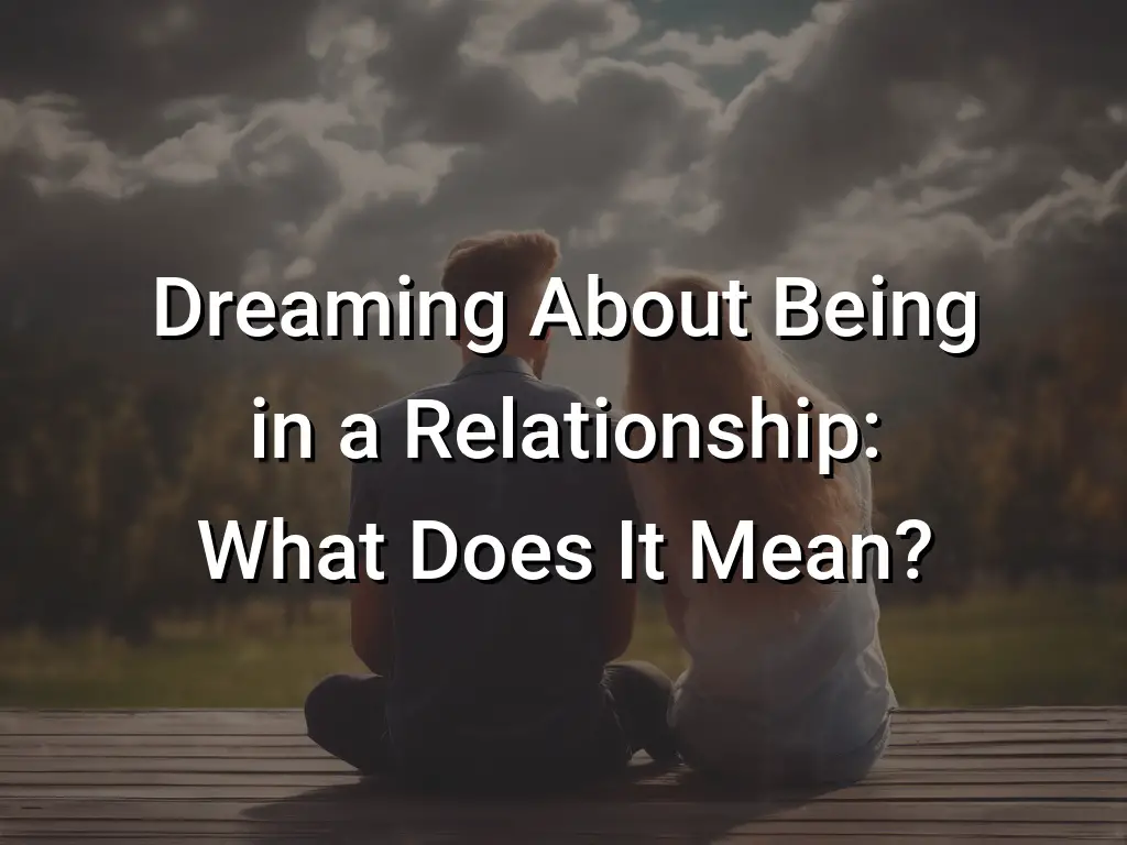 Dreaming About Being in a Relationship What Does It Mean? Symbol Genie