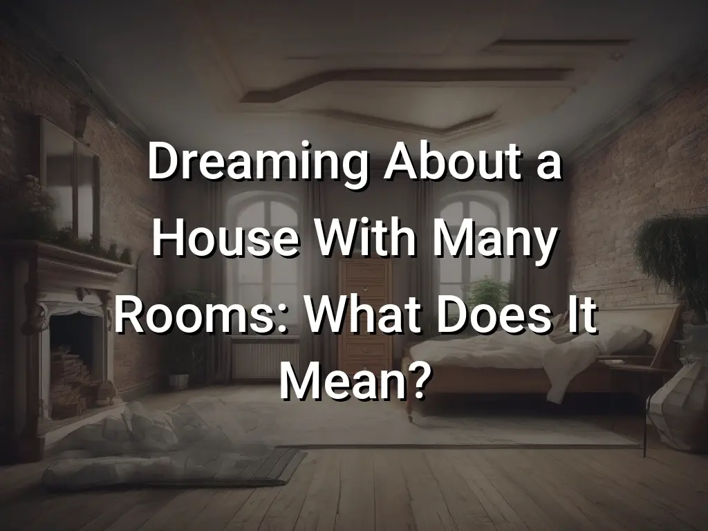 Dreaming About a House With Many Rooms What Does It Mean Symbol Genie