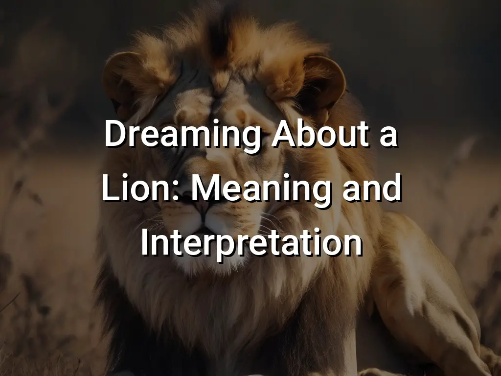 Dreaming About a Lion Meaning and Interpretation Symbol Genie