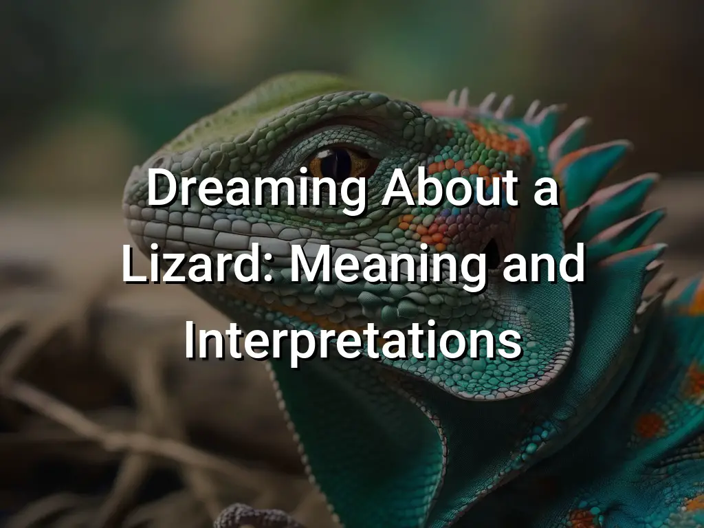 dreaming-about-a-lizard-meaning-and-interpretations-symbol-genie