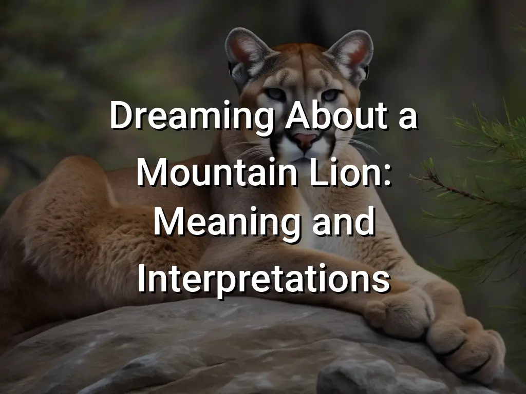 Dreaming About a Mountain Lion Meaning and Interpretations Symbol Genie