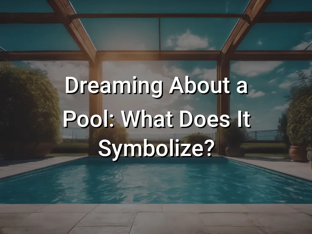 dreaming-about-a-pool-what-does-it-symbolize-symbol-genie