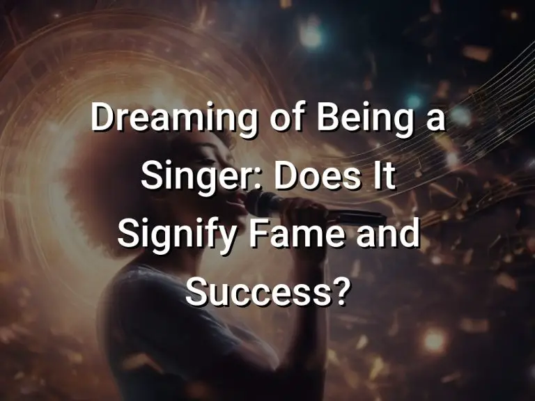 Dreaming of Being a Singer: Does It Signify Fame and Success?