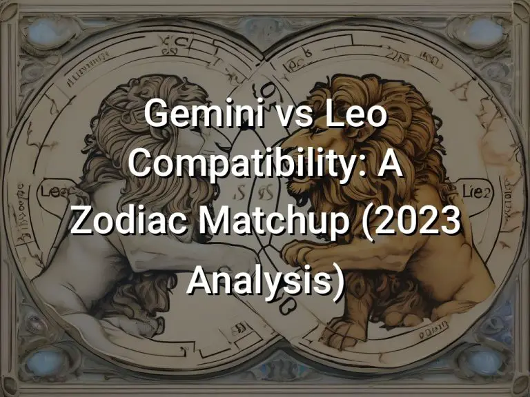 Gemini vs Leo Compatibility: A Zodiac Matchup (2023 Analysis)