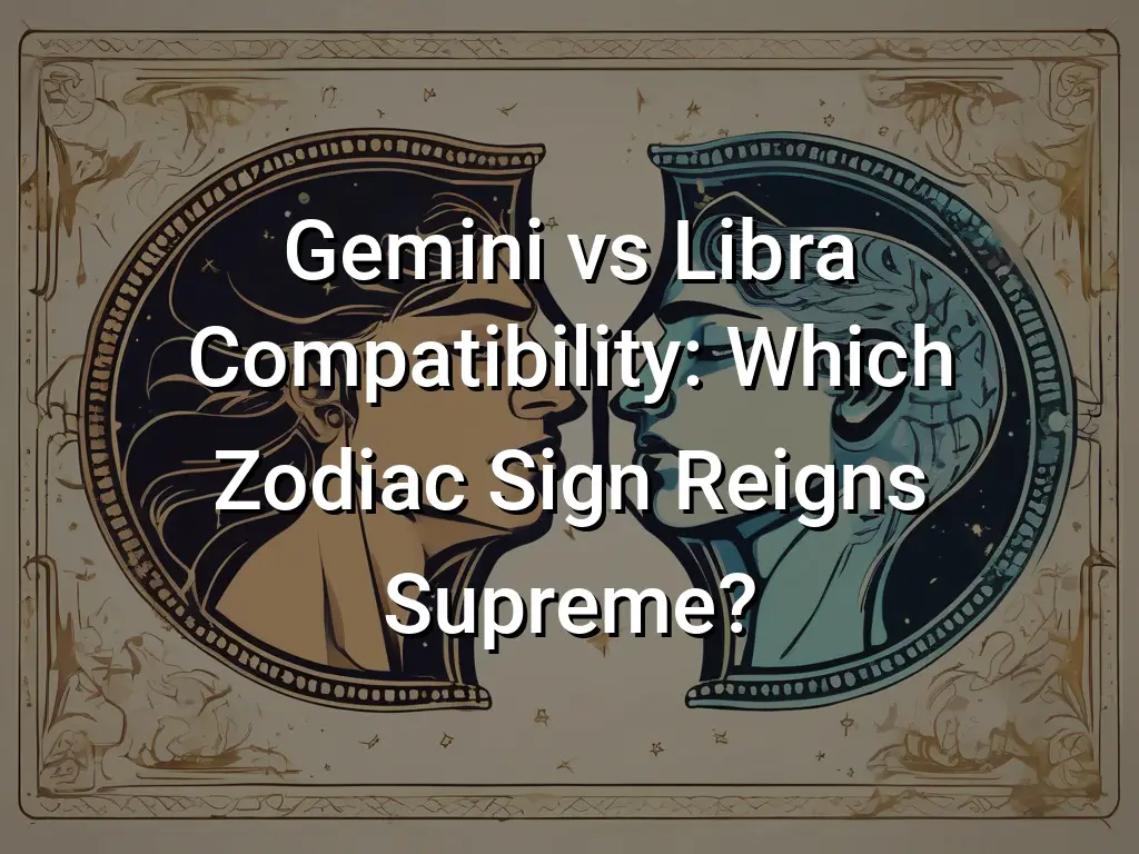 Gemini Vs Libra Compatibility Which Zodiac Sign Reigns Supreme Symbol Genie 