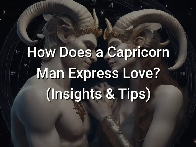 How Does a Capricorn Man Express Love? (Insights & Tips)