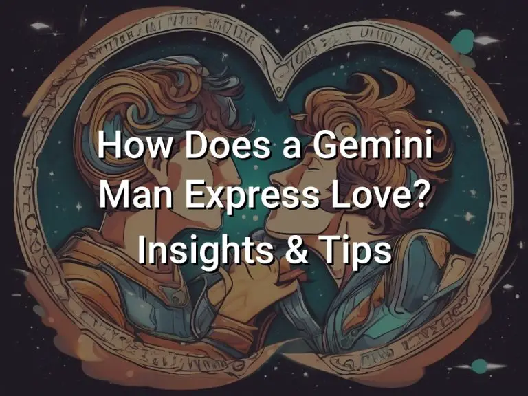 How Does a Gemini Man Express Love (Insights & Tips)