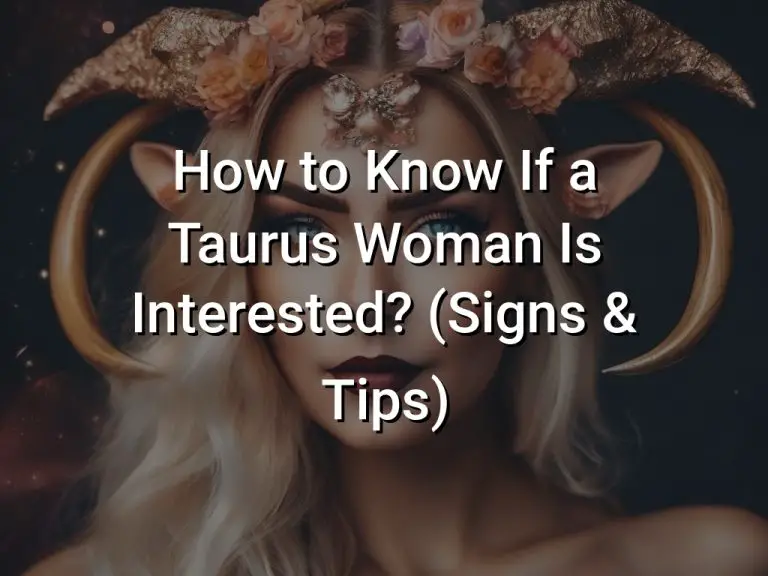 How to Know If a Taurus Woman Is Interested (Signs  Tips)