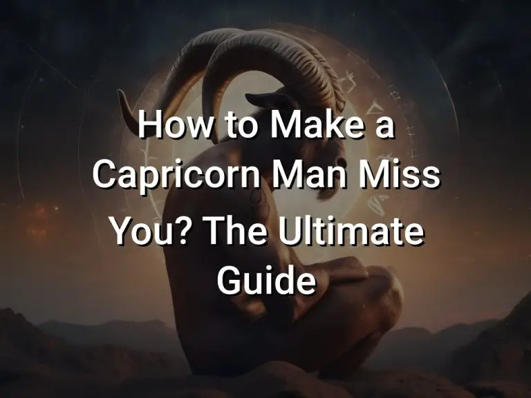 How to Make a Capricorn Man Miss You? The Ultimate Guide Symbol Genie