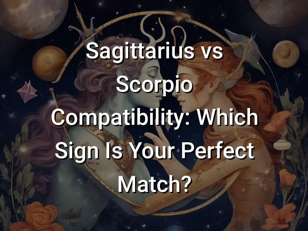 Sagittarius vs Scorpio Compatibility: Which Sign Is Your Perfect Match ...