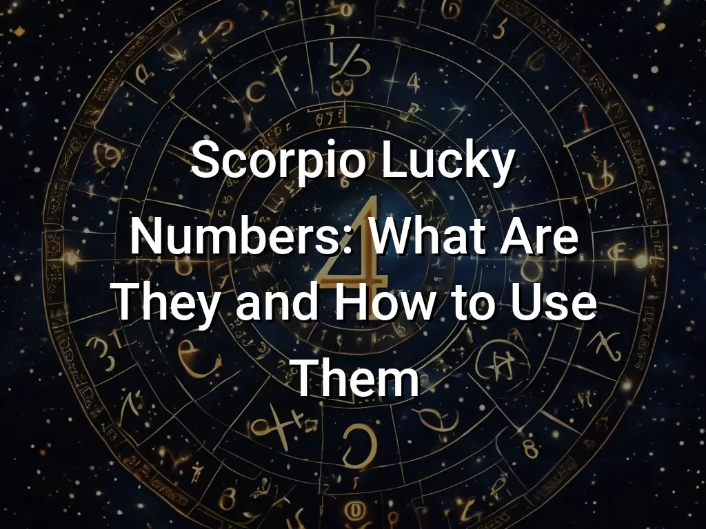 Scorpio Lucky Numbers: What Are They and How to Use Them Symbol Genie