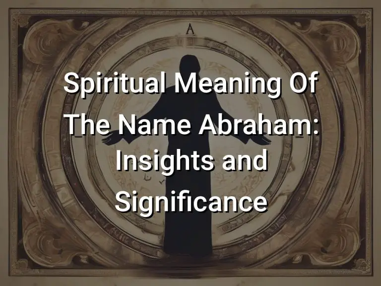 Spiritual Meaning Of The Name Abraham Insights and Significance