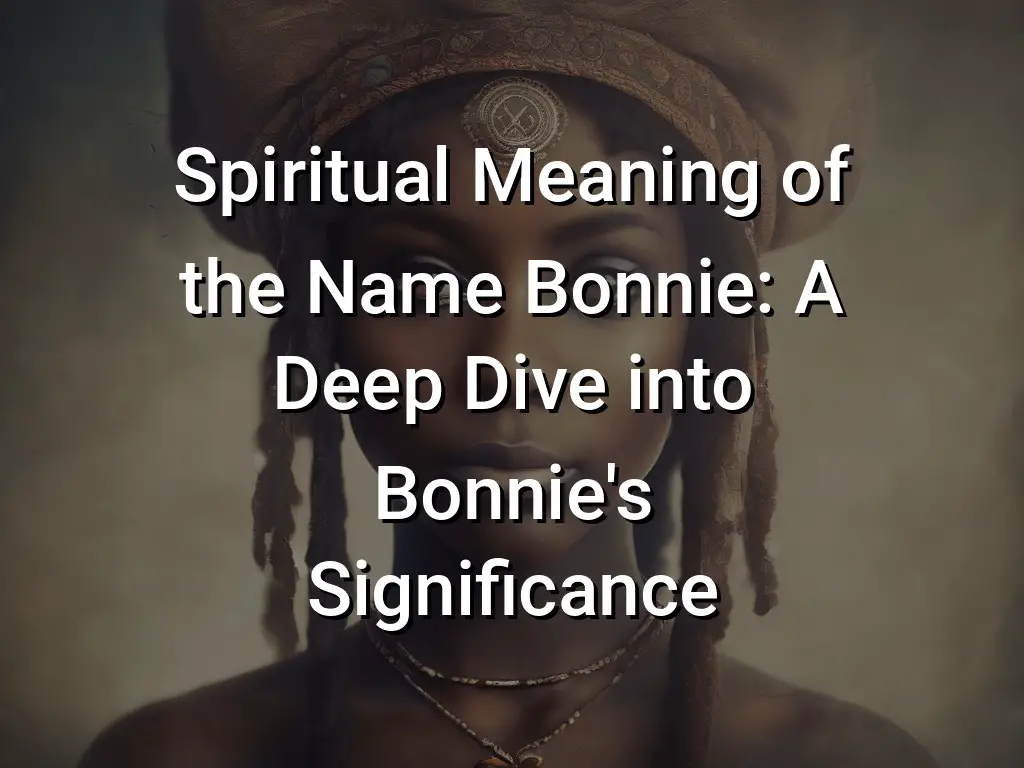 Spiritual Meaning of the Name Bonnie: A Deep Dive into Bonnie's ...