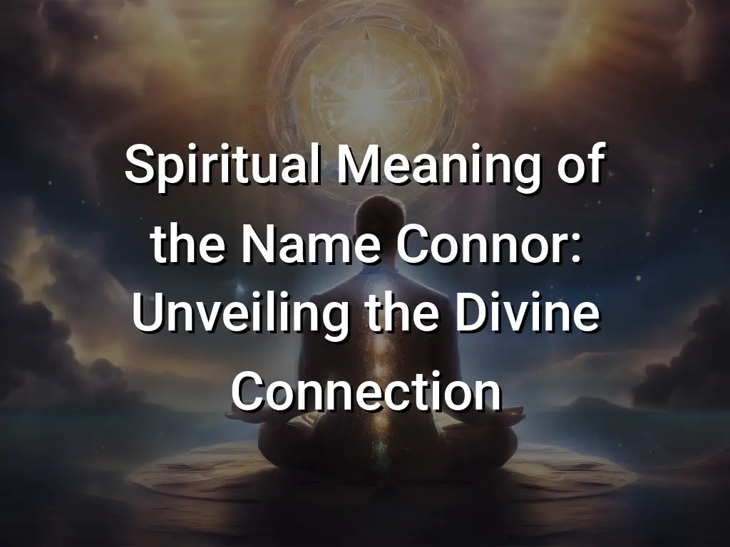 Spiritual Meaning of the Name Connor: Unveiling the Divine Connection ...