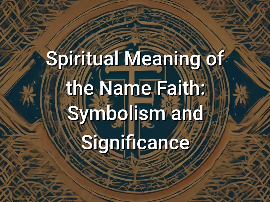 What Is The Spiritual Meaning Of The Name Faith