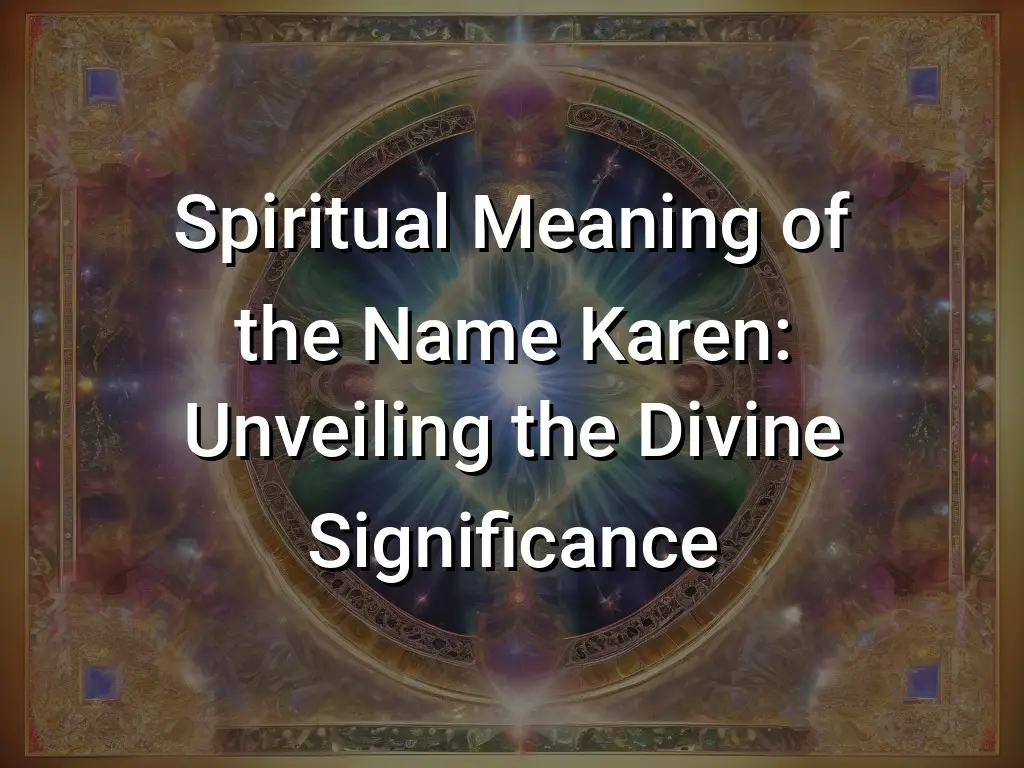 spiritual-meaning-of-the-name-karen-unveiling-the-divine-significance