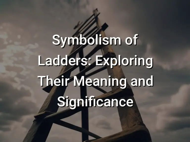 Symbolism of Ladders: Exploring Their Meaning and Significance