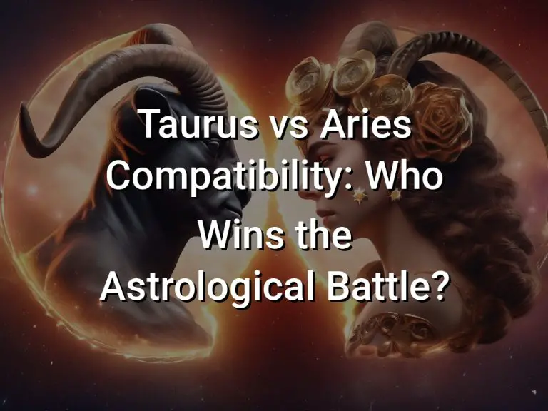 Taurus vs Aries Compatibility: Who Wins the Astrological Battle?