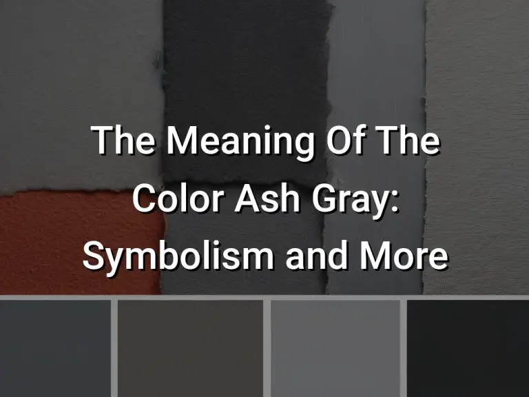 The Meaning Of The Color Ash Gray: Symbolism and More