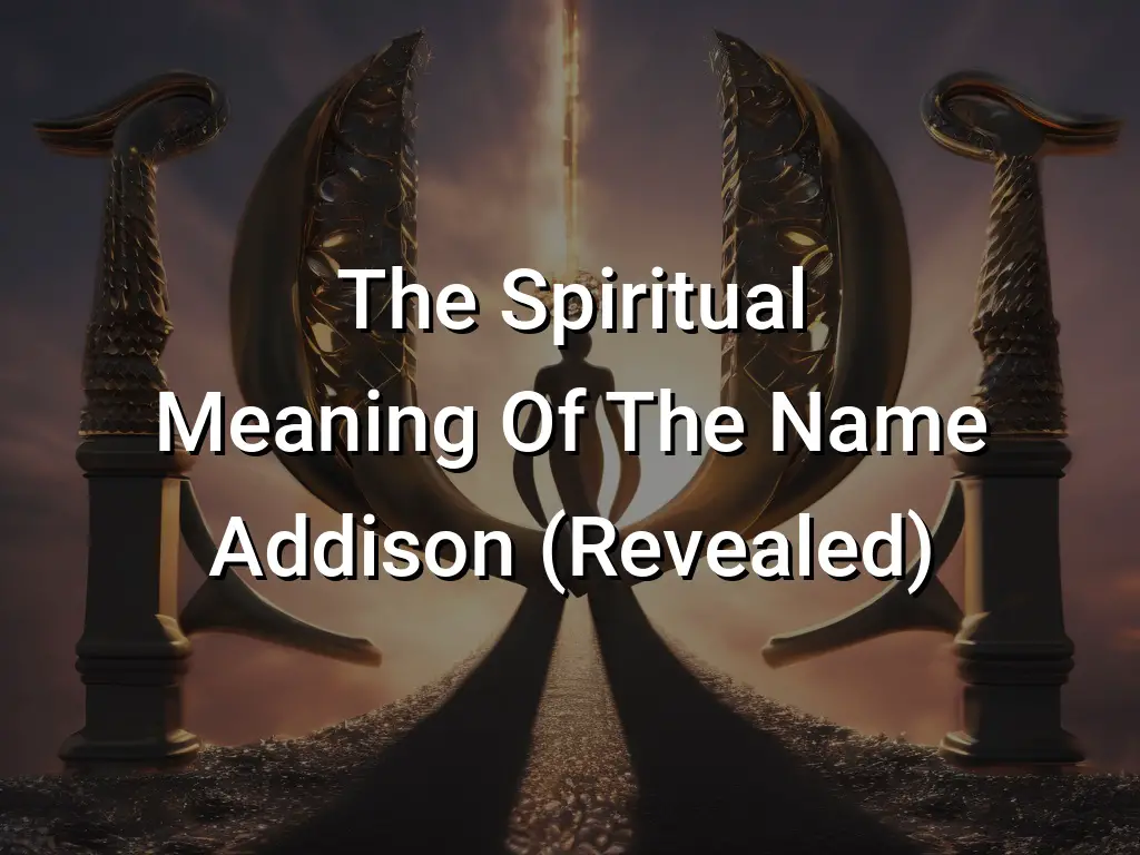 The Spiritual Meaning Of The Name Addison (Revealed) - Symbol Genie