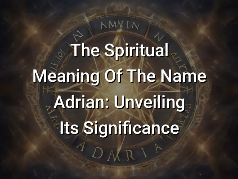 The Spiritual Meaning Of The Name Adrian: Unveiling Its Significance