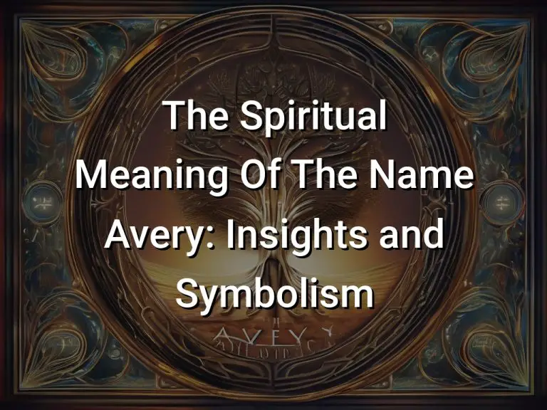 The Spiritual Meaning Of The Name Avery: Insights And Symbolism 