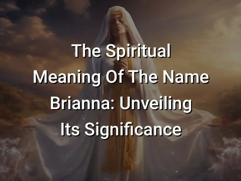 The Spiritual Meaning Of The Name Brianna: Unveiling Its Significance ...