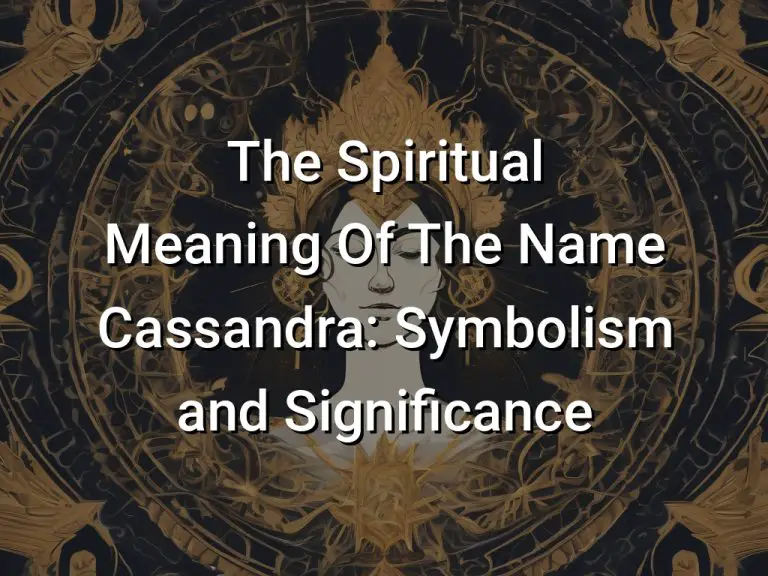 The Spiritual Meaning Of The Name Cassandra: Symbolism and Significance ...