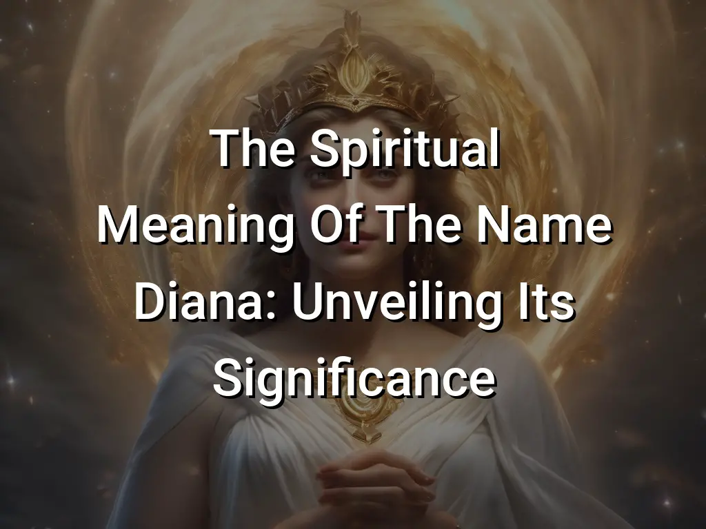 the-spiritual-meaning-of-the-name-diana-unveiling-its-significance