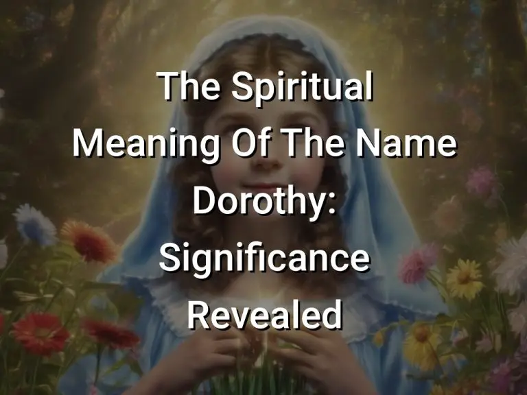 The Spiritual Meaning Of The Name Dorothy Significance Revealed