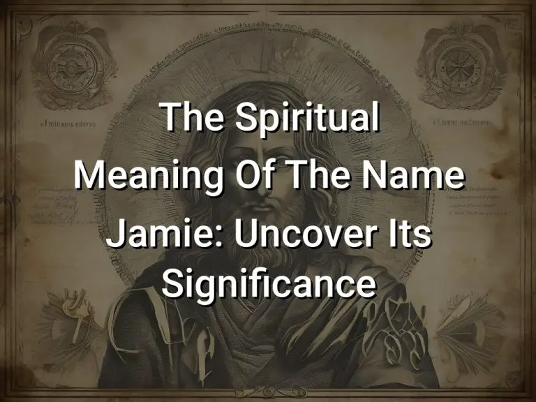 The Spiritual Meaning Of The Name Jamie Uncover Its Significance