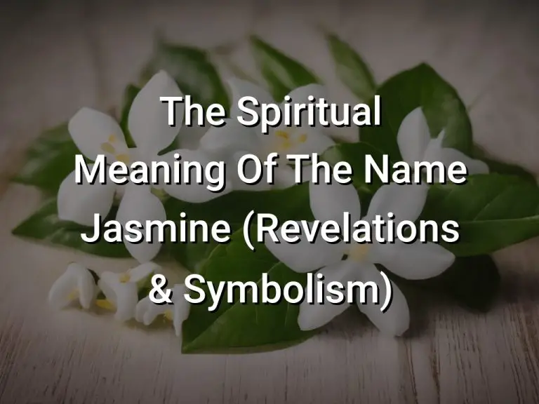 The Spiritual Meaning Of The Name Jasmine (Revelations & Symbolism