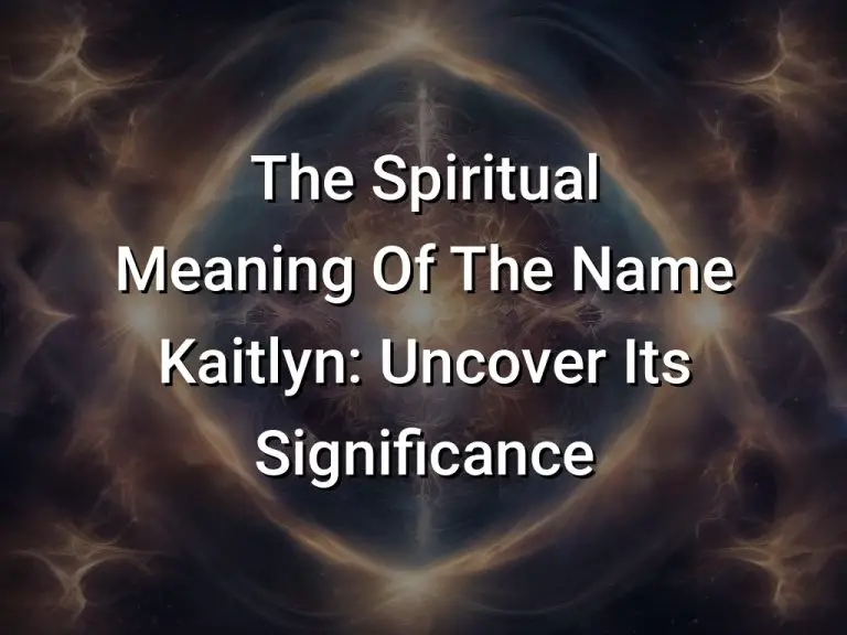 The Spiritual Meaning Of The Name Kaitlyn: Uncover Its Significance ...