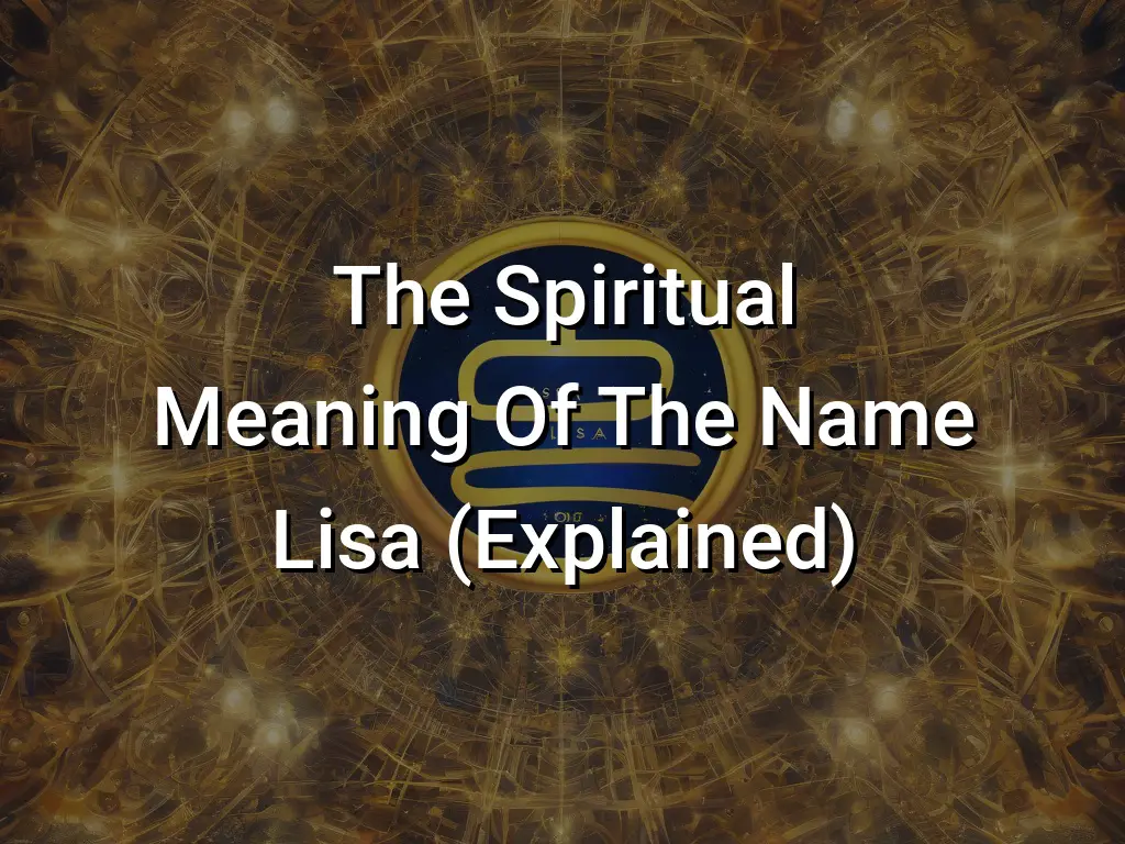 The Spiritual Meaning Of The Name Lisa (Explained) Symbol Genie