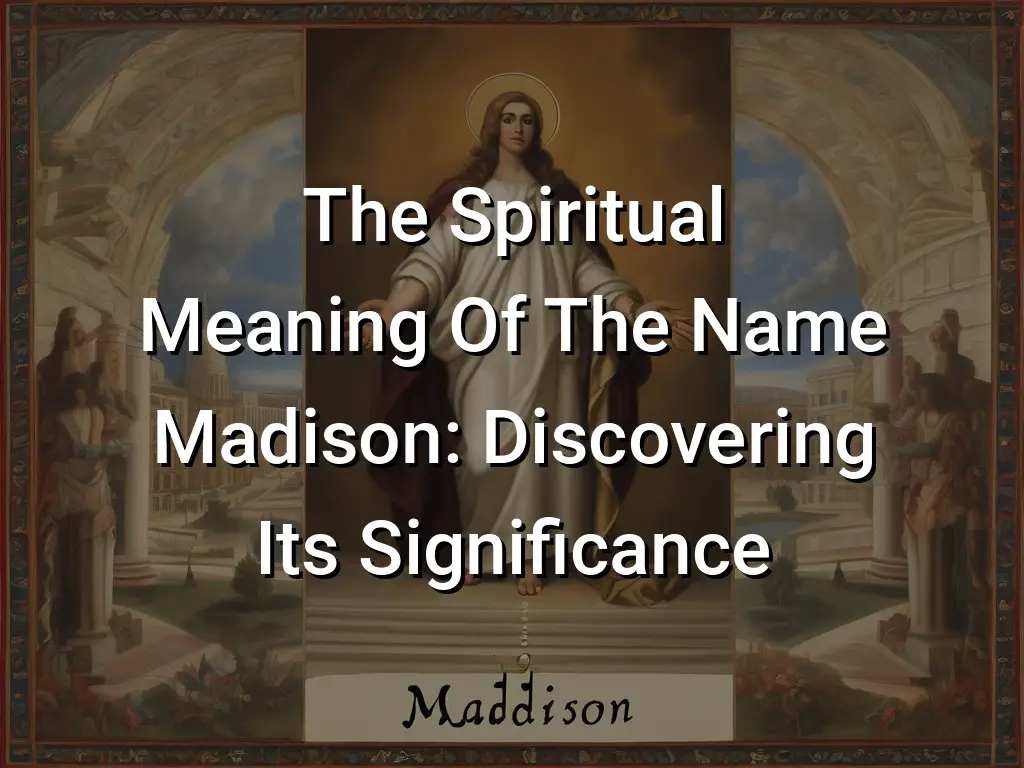 the-spiritual-meaning-of-the-name-madison-discovering-its-significance