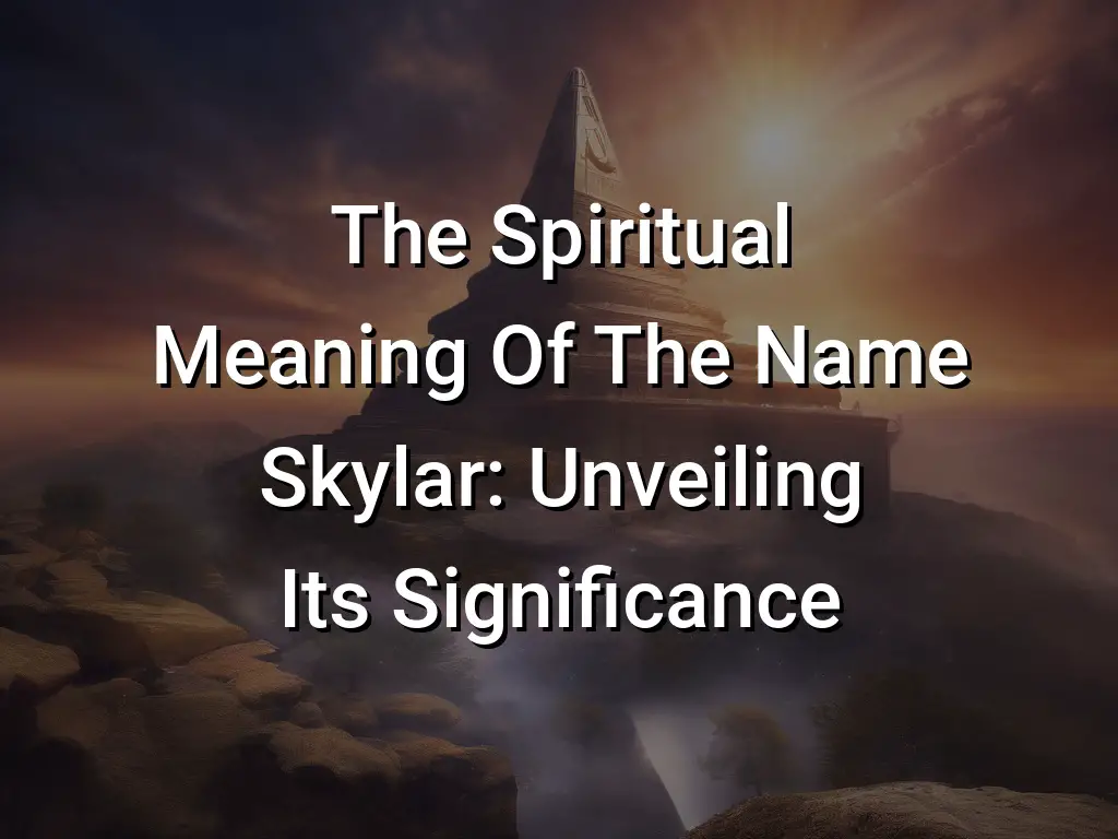 The Spiritual Meaning Of The Name Skylar: Unveiling Its Significance ...