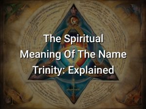 The Spiritual Meaning Of The Name Trinity: Explained - Symbol Genie