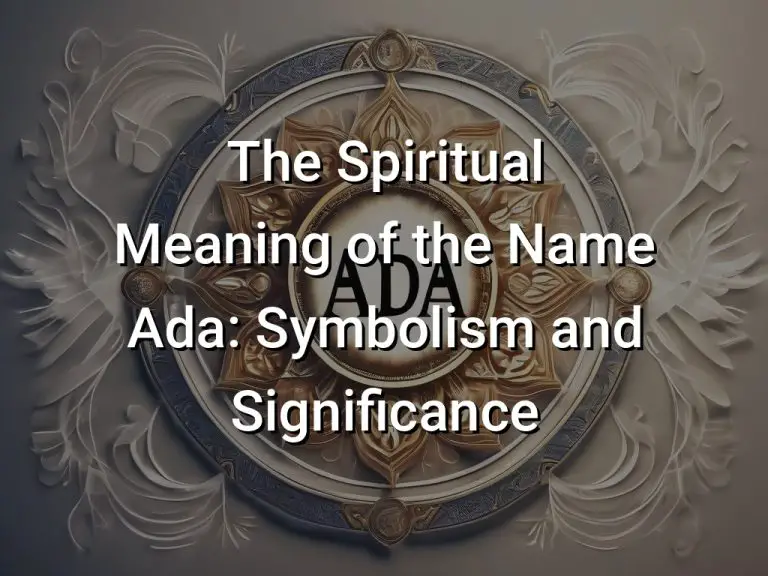 The Spiritual Meaning of the Name Ada: Symbolism and Significance