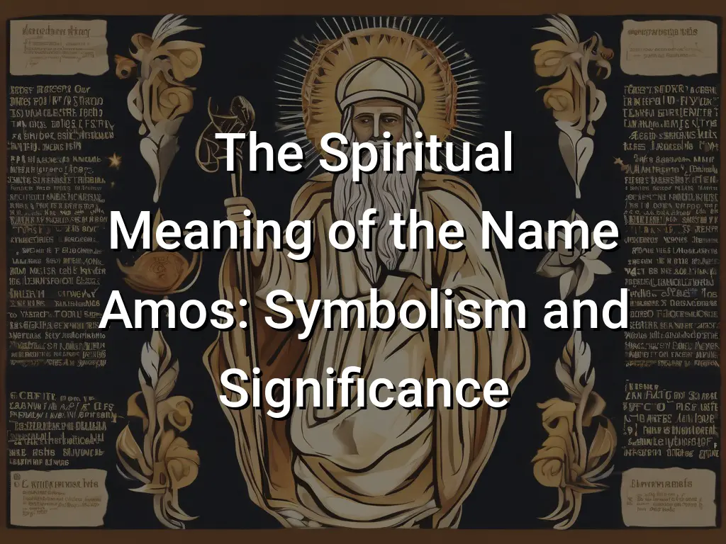 The Spiritual Meaning of the Name Amos: Symbolism and Significance ...