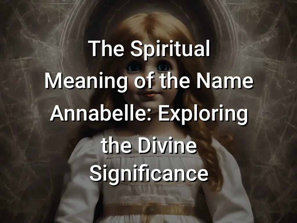 the-spiritual-meaning-of-the-name-annabelle-exploring-the-divine